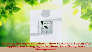 Read  Building the Agile Database How to Build a Successful Application Using Agile Without EBooks Online
