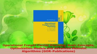 PDF Download  Operational Freight Carrier Planning Basic Concepts Optimization Models and Advanced PDF Online