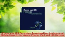 Read  iPhone and iOS Forensics Investigation Analysis and Mobile Security for Apple iPhone iPad PDF 