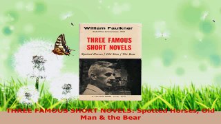 Read  THREE FAMOUS SHORT NOVELS Spotted Horses Old Man  the Bear PDF Online