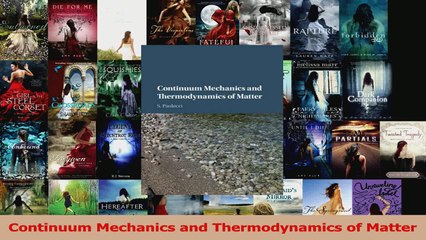 PDF Download  Continuum Mechanics and Thermodynamics of Matter Read Full Ebook
