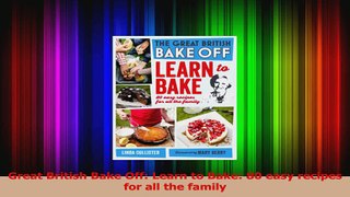 PDF Download  Great British Bake Off Learn to Bake 80 easy recipes for all the family PDF Full Ebook