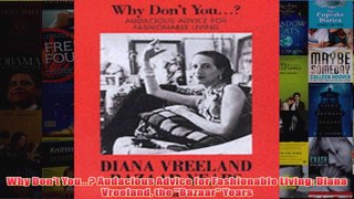 Why Dont You Audacious Advice for Fashionable Living Diana Vreeland the Bazaar Years