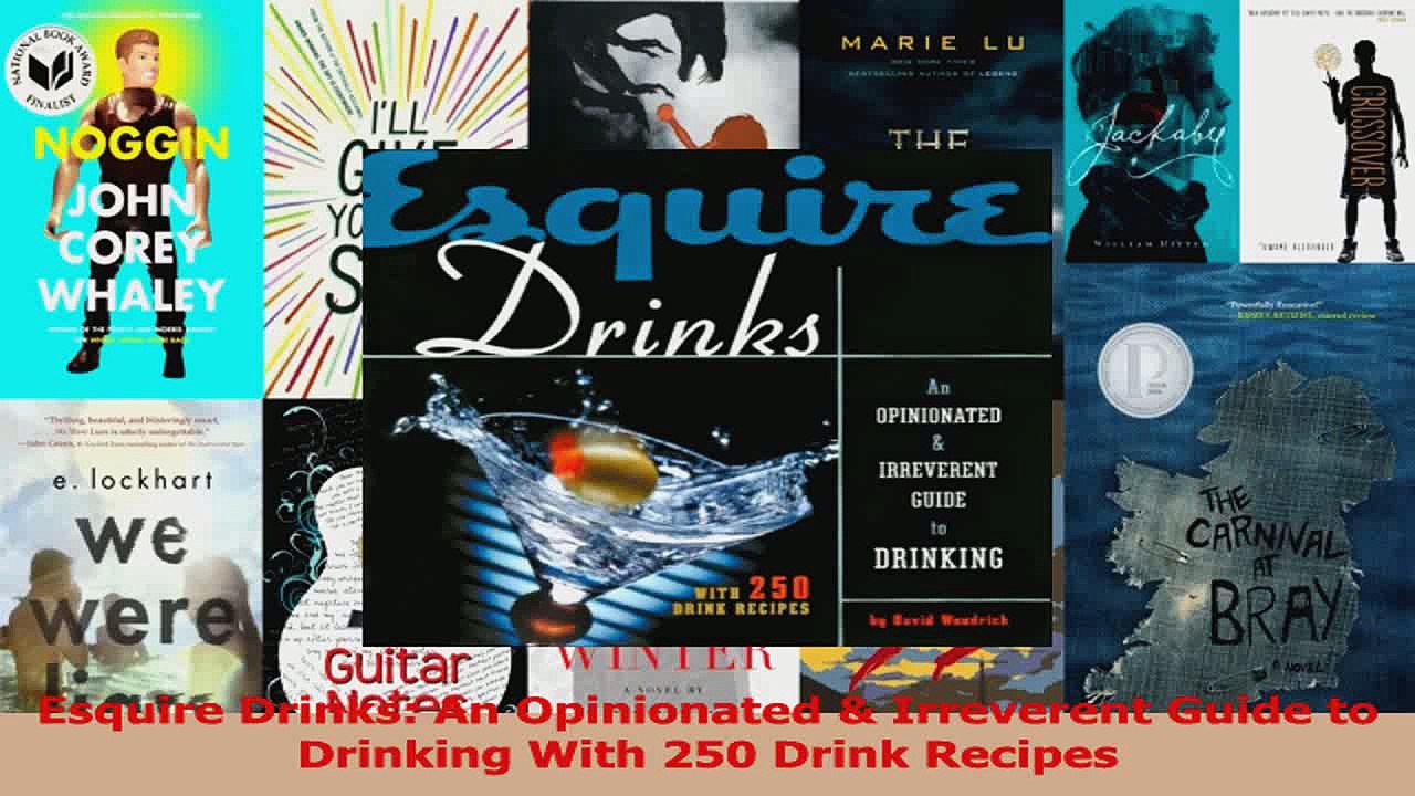 Pdf Download Esquire Drinks An Opinionated Irreverent Guide To Drinking With 250 Drink Recipes Read Full Ebook Video Dailymotion