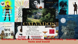 PDF Download  Calvados The Worlds Premier Apple Brandy  tasting facts and travel Download Full Ebook