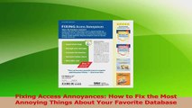 PDF Download  Fixing Access Annoyances How to Fix the Most Annoying Things About Your Favorite Database PDF Full Ebook