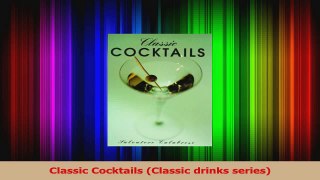 PDF Download  Classic Cocktails Classic drinks series Download Online