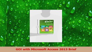 PDF Download  GO with Microsoft Access 2013 Brief Download Online