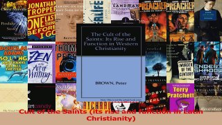 PDF Download  Cult of the Saints its rise and function in Latin Christianity PDF Online