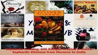 PDF Download  Sephardic Cooking 600 Recipes Created in Exotic Sephardic Kitchens from Morocco to India Download Online
