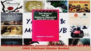 PDF Download  The Vatican and the American Hierarchy from 1870 to 1965 Michael Glazier Books Read Full Ebook