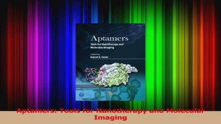 PDF Download  Aptamers Tools for Nanotherapy and Molecular Imaging Download Online