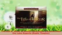 Read  The Life of Jesus Dramatic Eyewitness Accounts from the Luke Reports Radio Theatre Ebook Free