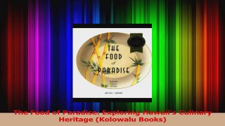 PDF Download  The Food of Paradise Exploring Hawaiis Culinary Heritage Kolowalu Books Download Online