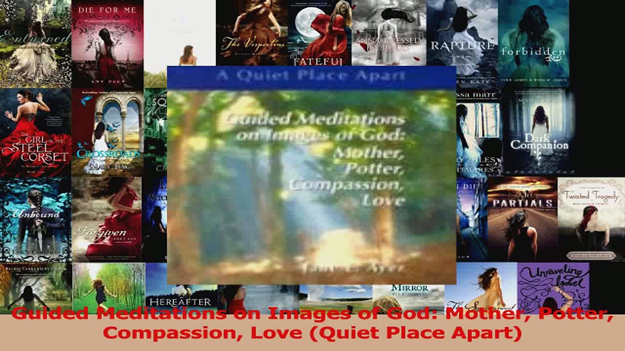 PDF Download  Guided Meditations on Images of God Mother Potter Compassion Love Quiet Place Apart Read Online