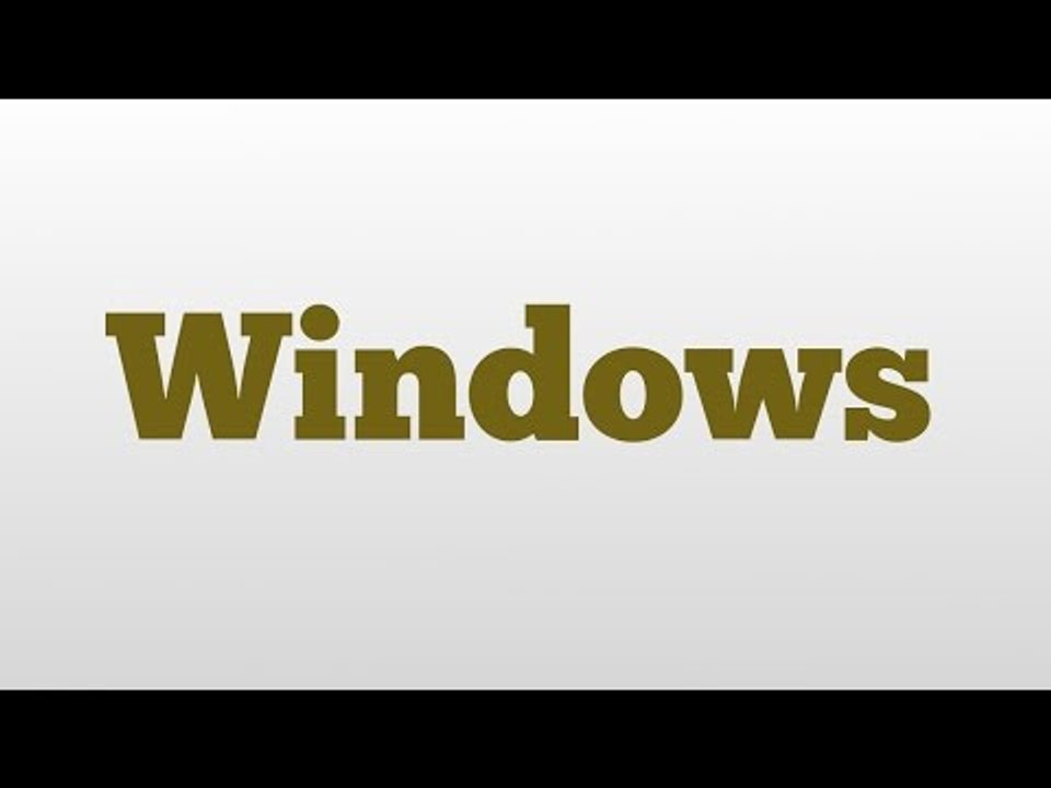Windows meaning and pronunciation video Dailymotion
