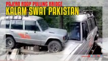 Pajero Roop Pulling Bridge Kalam Swat Pakistan