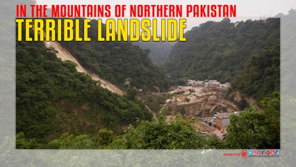 Terrible Landslide in the Mountains of Northern Pakistan