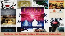 PDF Download  Faith for the Future A New Illustrated Catechism Download Online