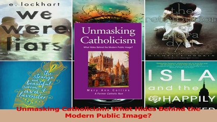 PDF Download  Unmasking Catholicism What Hides Behind the Modern Public Image Read Online