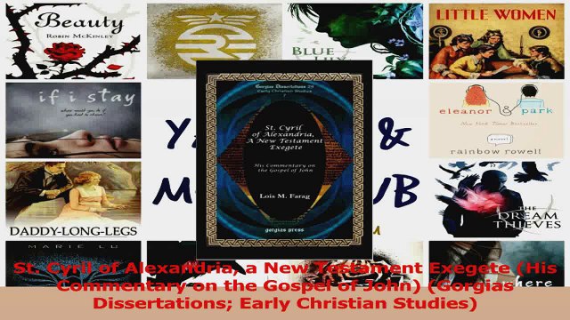 PDF Download St Cyril of Alexandria a New Testament Exegete His Commentary on the Gospel of John Read Online