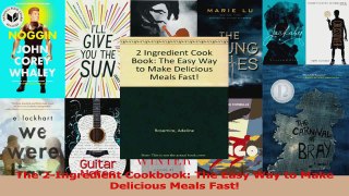 PDF Download  The 2Ingredient Cookbook The Easy Way to Make Delicious Meals Fast Read Full Ebook