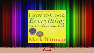 PDF Download  How To Cook Everything Simple Recipes for Great Food Read Full Ebook