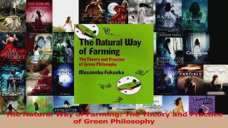 PDF Download  The Natural Way of Farming The Theory and Practice of Green Philosophy PDF Full Ebook