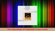 PDF Download  The Physiology of Vegetable Crops Cabi Download Online