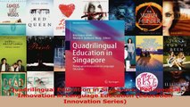 PDF Download  Quadrilingual Education in Singapore Pedagogical Innovation in Language Education PDF Full Ebook