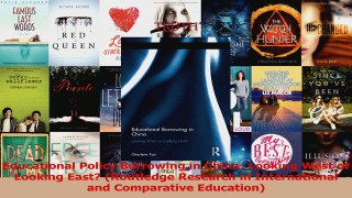 PDF Download  Educational Policy Borrowing in China Looking West or Looking East Routledge Research Read Full Ebook