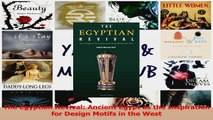 PDF Download  The Egyptian Revival Ancient Egypt as the Inspiration for Design Motifs in the West PDF Full Ebook
