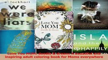 PDF Download  Love You MOM doodle  dream A beautiful and inspiring adult coloring book for Moms PDF Full Ebook