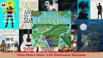 PDF Download  Leafy Greens An AtoZ Guide to 30 Types of Greens Plus More than 120 Delicious Recipes Download Full Ebook