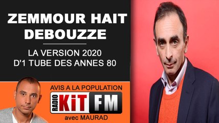 VERSION 2020 : ZEMMOUR HAIT DEBOUZZE ET LE CHANTE... SUR 1 TUBE DE 1980
