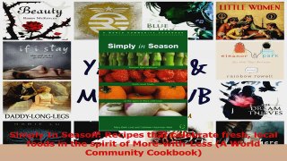 PDF Download  Simply In Season Recipes that celebrate fresh local foods in the spirit of MorewithLess PDF Full Ebook