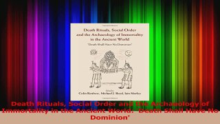 PDF Download  Death Rituals Social Order and the Archaeology of Immortality in the Ancient World Death Download Online