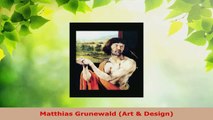 Read  Matthias Grunewald Art  Design EBooks Online