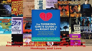 PDF Download  The Thinking Girls Guide to the Right Guy How Knowing Yourself Can Help You Navigate Read Online