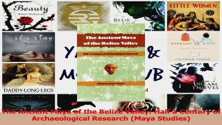 PDF Download  The Ancient Maya of the Belize Valley Half a Century of Archaeological Research Maya PDF Full Ebook