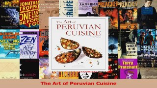 PDF Download  The Art of Peruvian Cuisine Download Full Ebook