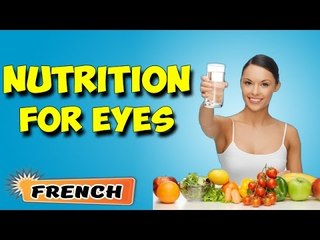 Prise en charge nutritionnelle pour les yeux | Nutritional Management For Eyes in French