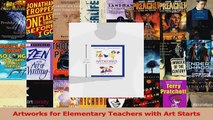 PDF Download  Artworks for Elementary Teachers with Art Starts Read Online