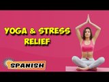 Yoga para aliviar el estrés | Yoga For Stress Relief | Beginning of Asana Posture in Spanish