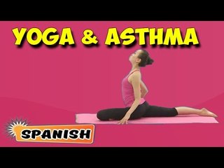 Yoga para el asma | Yoga for Asthma | Beginning of Asana Posture in Spanish