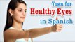 Ejercicios de yoga para los ojos sanos | Yoga for Healthy Eyes - Exercises for Better Eyesight