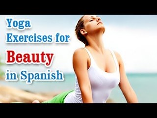 Download Video: Ejercicios de Yoga para Belleza | Yoga for Beauty | Naturally Glowing Skin, Healthy Hair, Diet Tips