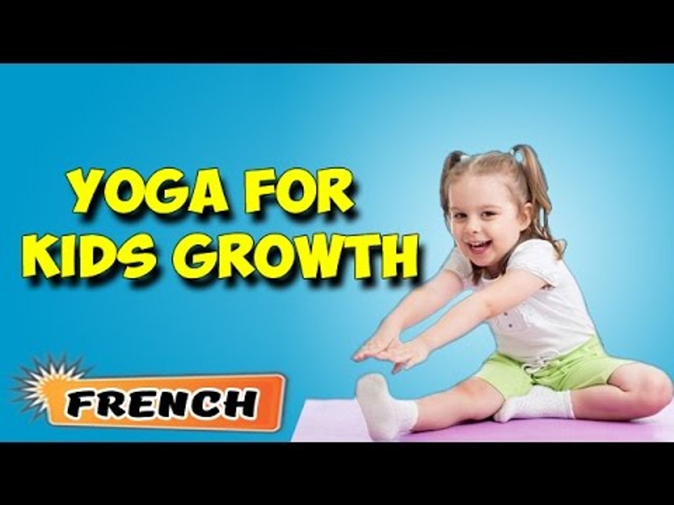Yoga pour la croissance Enfants & Taille | Yoga for Kids Growth & Height | Yoga in French