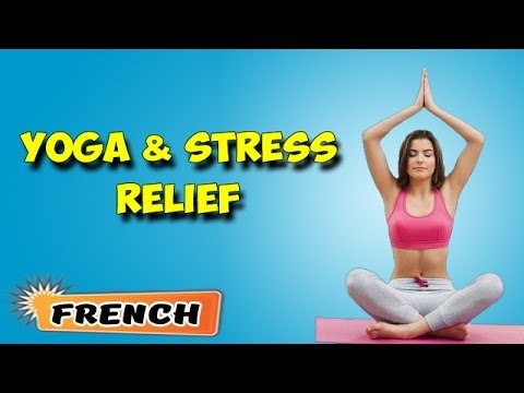 Yoga pour soulager le stress | Yoga For Stress Relief | Beginning of Asana Posture in French