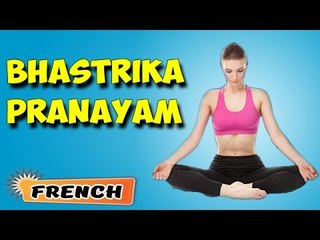 Bhastrika Pranayama | Yoga pour les débutants complets | Yoga For Body Cleansing in French